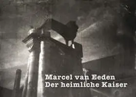 Barbara Hofmann-Johnson / Museum für Photographie Braunschweig / Bettina Ruhrberg / Mönchehaus Museum Goslar / Spieler |  Der heimliche Kaiser | Buch |  Sack Fachmedien