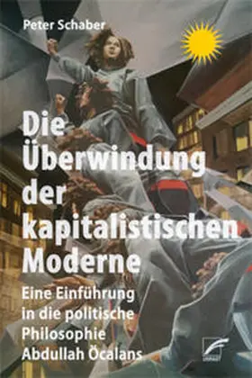 Schaber |  Die Überwindung der kapitalistischen Moderne | Buch |  Sack Fachmedien