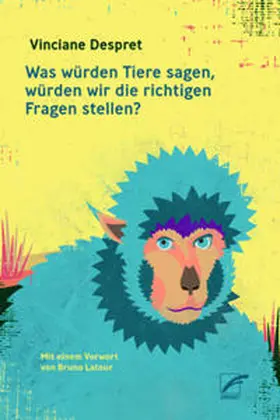 Despret |  Was würden Tiere sagen, würden wir die richtigen Fragen stellen? | Buch |  Sack Fachmedien