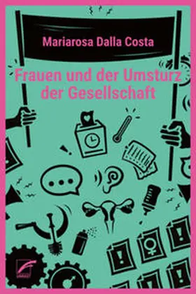 Dalla Costa / Beier |  Frauen und der Umsturz der Gesellschaft | Buch |  Sack Fachmedien