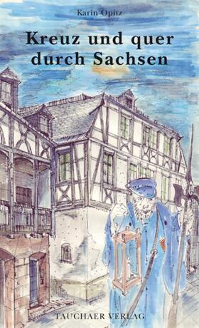 Opitz |  Kreuz und quer durch Sachsen | Buch |  Sack Fachmedien