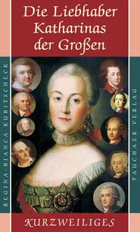 Kubitscheck |  Die Liebhaber Katharinas der Großen | Buch |  Sack Fachmedien