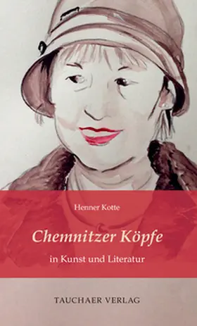 Kotte |  Chemnitzer Köpfe in Kunst und Literatur | Buch |  Sack Fachmedien