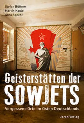 Kaule / Specht / Büttner |  Geisterstätten der Sowjets | Buch |  Sack Fachmedien