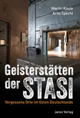 Kaule / Specht |  Geisterstätten der Stasi | Buch |  Sack Fachmedien