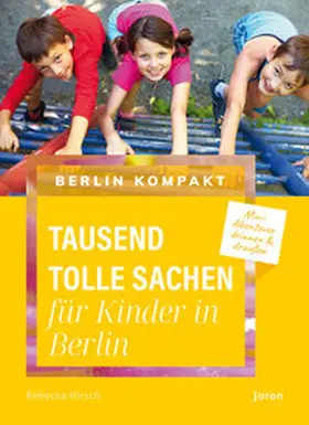 Hirsch |  Tausend tolle Sachen für Kinder in Berlin | Buch |  Sack Fachmedien