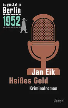 Eik | Es geschah in Berlin 1952 Heißes Geld | Buch | 978-3-89773-735-8 | sack.de