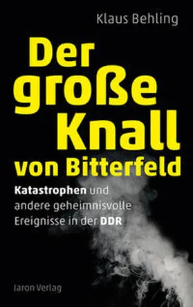 Behling |  Der große Knall von Bitterfeld | Buch |  Sack Fachmedien