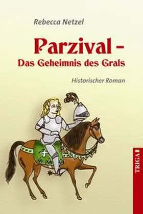 Netzel | Parzival - Das Geheimnis des Grals | Buch | 978-3-89774-879-8 | www2.sack.de