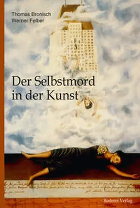Bronisch / Felber |  Der Selbstmord in der Kunst | Buch |  Sack Fachmedien