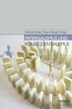 Kühler / Nossek |  Paternalismus und Konsequentialismus | Buch |  Sack Fachmedien