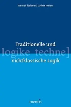 Stelzner / Kreiser |  Traditionelle und nichtklassische Logik | Buch |  Sack Fachmedien