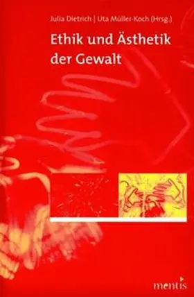 Dietrich / Müller-Koch |  Ethik und Ästhetik der Gewalt | Buch |  Sack Fachmedien