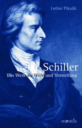 Pikulik |  Schiller. Das Werk als Wille und Vorstellung | Buch |  Sack Fachmedien