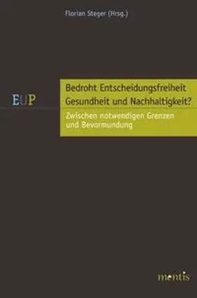 Steger |  Bedroht Entscheidungsfreiheit Gesundheit und Nachhaltigkeit? | Buch |  Sack Fachmedien