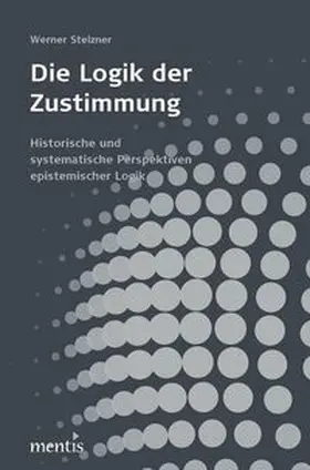 Stelzner |  Die Logik der Zustimmung | Buch |  Sack Fachmedien