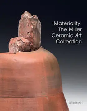 Jones / Miller / McKinnell |  Materiality: The Miller Ceramic Art Collection | Buch |  Sack Fachmedien