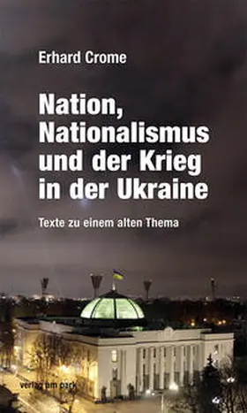 Crome |  Nation, Nationalismus und der Krieg in der Ukraine | Buch |  Sack Fachmedien