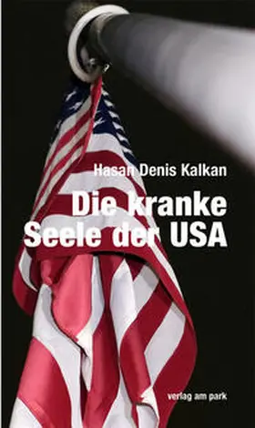 Kalkan |  Die kranke Seele der USA | Buch |  Sack Fachmedien