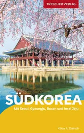 Klaus Dietsch / Dietsch | TRESCHER Reiseführer Südkorea | Buch | 978-3-89794-643-9 | sack.de