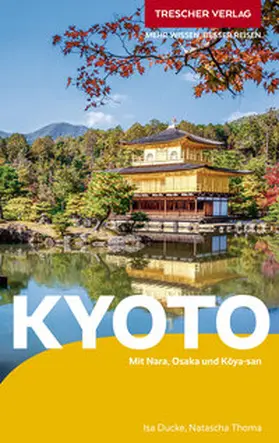 Isa Ducke / Natascha Thoma |  TRESCHER Reiseführer Kyoto | Buch |  Sack Fachmedien