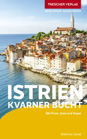 Matthias Jacob |  TRESCHER Reiseführer Istrien und Kvarner Bucht | Buch |  Sack Fachmedien