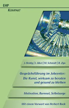 Heidig / Schmidt / Jäkel |  Gesprächsführung im Jobcenter: Die Kunst, wirksam zu beraten und gesund zu bleiben | Buch |  Sack Fachmedien