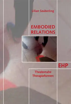 Seuberling |  Embodied Relations: Theaternahe Therapieformen | Buch |  Sack Fachmedien