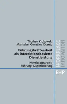 Krokowski / González Ocanto |  FÜHRUNGSKRÄFTEARBEIT ALS INTERAKTIONSBASIERTE DIENSTLEISTUNG | Buch |  Sack Fachmedien