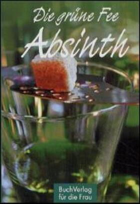 Büttner |  Die grüne Fee: Absinth | Buch |  Sack Fachmedien