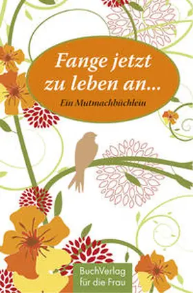 Ruffing |  Fange jetzt zu leben an... | Buch |  Sack Fachmedien