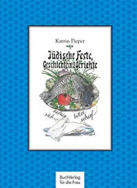 Pieper |  Jüdische Feste, Geschichte(n) & Gerichte | Buch |  Sack Fachmedien