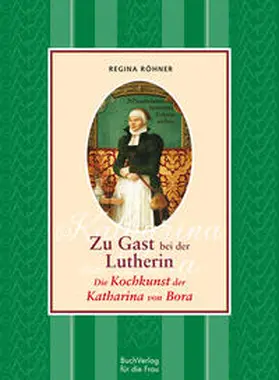 Röhner | Zu Gast bei der Lutherin | Buch | 978-3-89798-503-2 | www2.sack.de