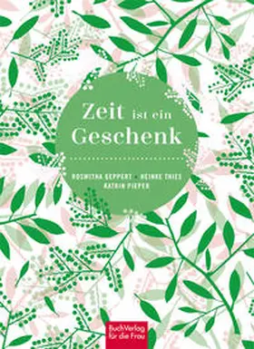 Geppert / Thies / Pieper |  Zeit ist ein Geschenk | Buch |  Sack Fachmedien