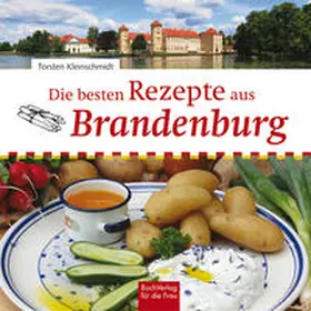 Kleinschmidt |  Die besten Rezepte aus Brandenburg | Buch |  Sack Fachmedien