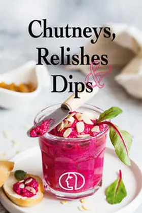 Stiller |  Chutneys, Relishes & Dips | Buch |  Sack Fachmedien