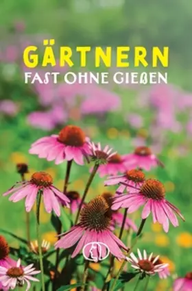 Wengel |  Gärtnern fast ohne Gießen | Buch |  Sack Fachmedien