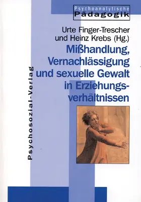 Finger-Trescher / Krebs |  Mißhandlung, Vernachlässigung und sexuelle Gewalt in Erziehungsverhältnissen | Buch |  Sack Fachmedien