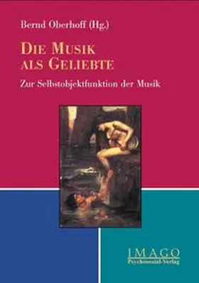 Oberhoff |  Die Musik als Geliebte | Buch |  Sack Fachmedien