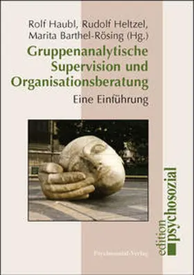 Haubl / Heltzel / Barthel-Rösing |  Gruppenanalytische Supervision und Organisationsberatung | Buch |  Sack Fachmedien