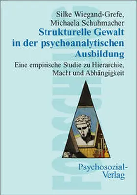 Wiegand-Grefe / Schuhmacher |  Strukturelle Gewalt in der psychoanalytischen Ausbildung | Buch |  Sack Fachmedien