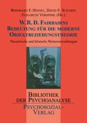 Hensel / Scharff / Vorspohl |  W.R.D. Fairbairns Bedeutung für die moderne Objektbeziehungstheorie | Buch |  Sack Fachmedien