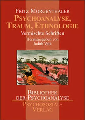 Morgenthaler / Valk |  Psychoanalyse, Traum, Ethnologie | Buch |  Sack Fachmedien
