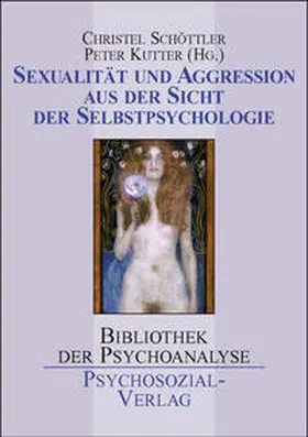 Schöttler / Kutter |  Sexualität und Aggression aus der Sicht der Selbstpsychologie | Buch |  Sack Fachmedien