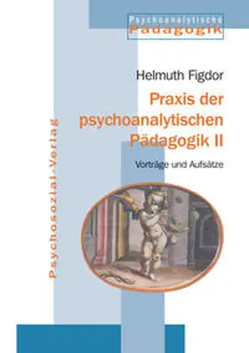 Figdor |  Praxis der psychoanalytischen Pädagogik 2 | Buch |  Sack Fachmedien