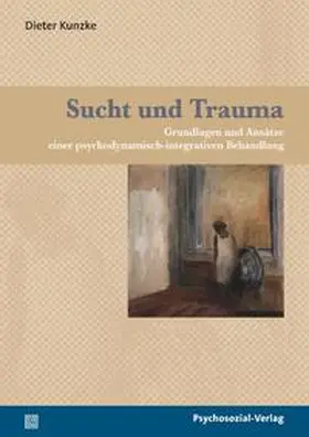 Kunzke |  Sucht und Trauma | Buch |  Sack Fachmedien