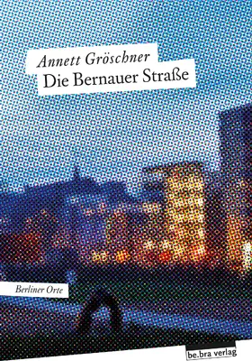 Gröschner |  Die Bernauer Straße | Buch |  Sack Fachmedien