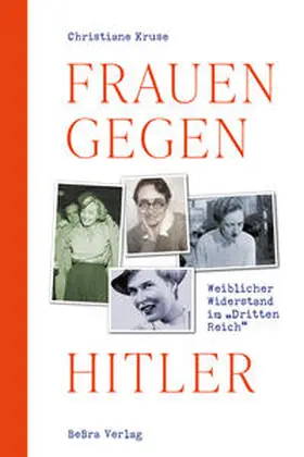Kruse |  Frauen gegen Hitler | Buch |  Sack Fachmedien