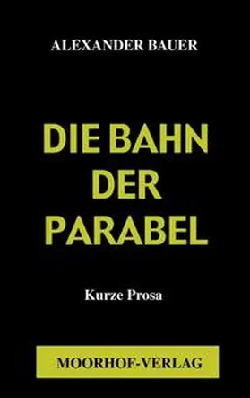 Bauer |  Die Bahn der Parabel | Buch |  Sack Fachmedien