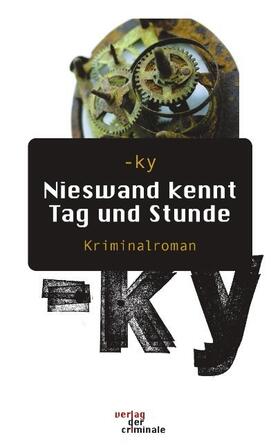 -ky |  Nieswand kennt Tag und Stunde. Kriminalroman | Buch |  Sack Fachmedien